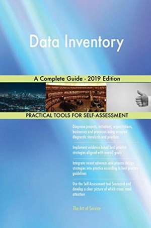 Data Inventory A Complete Guide - 2019 Edition de Gerardus Blokdyk