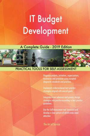 IT Budget Development A Complete Guide - 2019 Edition de Gerardus Blokdyk