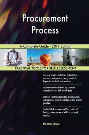 Procurement Process A Complete Guide - 2019 Edition de Gerardus Blokdyk