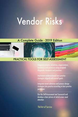 Vendor Risks A Complete Guide - 2019 Edition de Gerardus Blokdyk