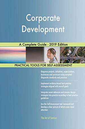 Corporate Development A Complete Guide - 2019 Edition de Gerardus Blokdyk