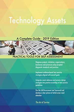 Technology Assets A Complete Guide - 2019 Edition de Gerardus Blokdyk