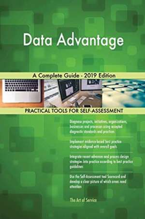 Data Advantage A Complete Guide - 2019 Edition de Gerardus Blokdyk