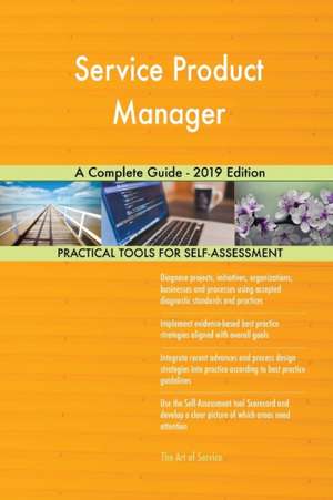 Service Product Manager A Complete Guide - 2019 Edition de Gerardus Blokdyk