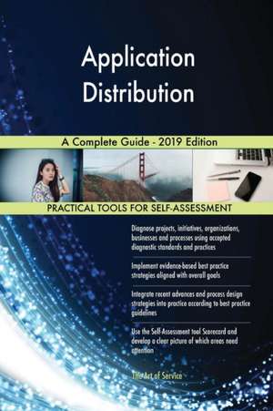 Application Distribution A Complete Guide - 2019 Edition de Gerardus Blokdyk