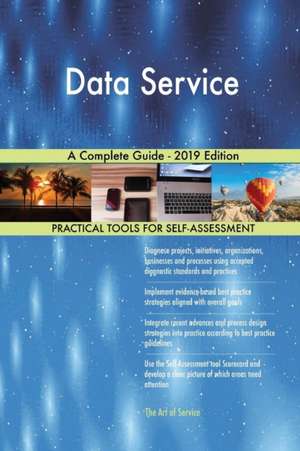 Data Service A Complete Guide - 2019 Edition de Gerardus Blokdyk
