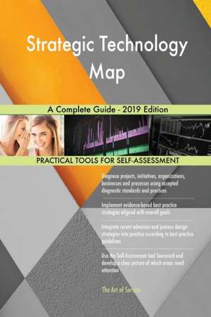 Strategic Technology Map A Complete Guide - 2019 Edition de Gerardus Blokdyk