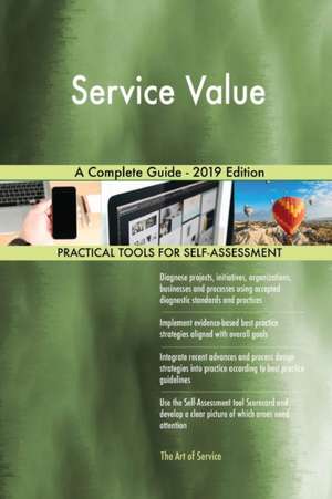 Service Value A Complete Guide - 2019 Edition de Gerardus Blokdyk