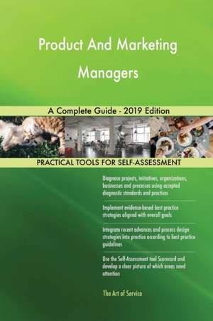 Product And Marketing Managers A Complete Guide - 2019 Edition de Gerardus Blokdyk