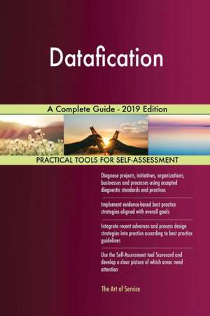 Datafication A Complete Guide - 2019 Edition de Gerardus Blokdyk