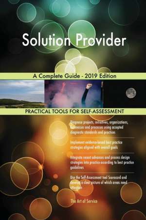 Solution Provider A Complete Guide - 2019 Edition de Gerardus Blokdyk