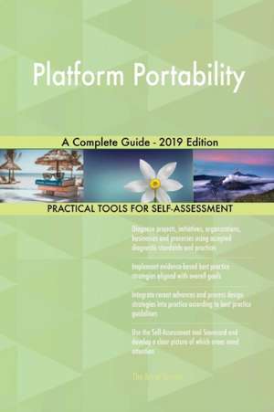 Platform Portability A Complete Guide - 2019 Edition de Gerardus Blokdyk