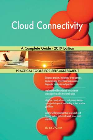 Cloud Connectivity A Complete Guide - 2019 Edition de Gerardus Blokdyk