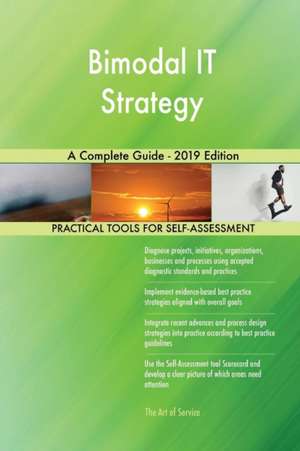 Bimodal IT Strategy A Complete Guide - 2019 Edition de Gerardus Blokdyk