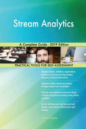 Stream Analytics A Complete Guide - 2019 Edition de Gerardus Blokdyk