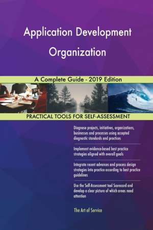 Application Development Organization A Complete Guide - 2019 Edition de Gerardus Blokdyk