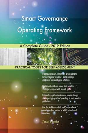Smart Governance Operating Framework A Complete Guide - 2019 Edition de Gerardus Blokdyk