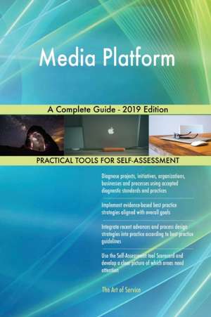 Media Platform A Complete Guide - 2019 Edition de Gerardus Blokdyk