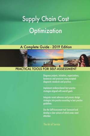 Supply Chain Cost Optimization A Complete Guide - 2019 Edition de Gerardus Blokdyk