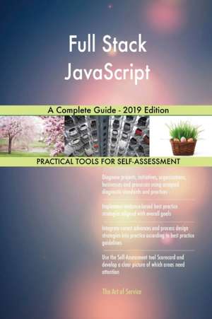 Full Stack JavaScript A Complete Guide - 2019 Edition de Gerardus Blokdyk