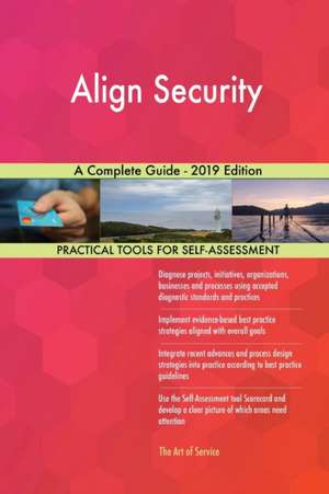 Align Security A Complete Guide - 2019 Edition de Gerardus Blokdyk