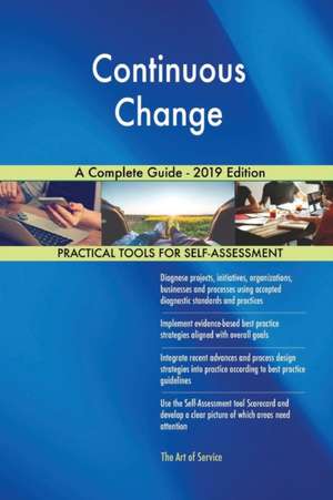 Continuous Change A Complete Guide - 2019 Edition de Gerardus Blokdyk