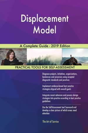 Displacement Model A Complete Guide - 2019 Edition de Gerardus Blokdyk