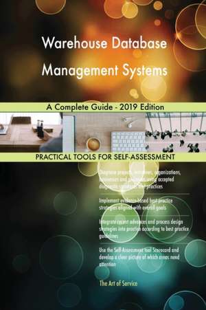 Warehouse Database Management Systems A Complete Guide - 2019 Edition de Gerardus Blokdyk