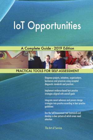 IoT Opportunities A Complete Guide - 2019 Edition de Gerardus Blokdyk