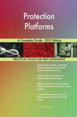 Protection Platforms A Complete Guide - 2019 Edition de Gerardus Blokdyk