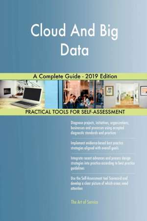 Cloud And Big Data A Complete Guide - 2019 Edition de Gerardus Blokdyk