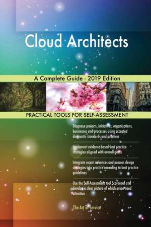 Cloud Architects A Complete Guide - 2019 Edition de Gerardus Blokdyk