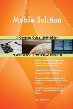 Mobile Solution A Complete Guide - 2019 Edition de Gerardus Blokdyk