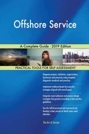 Offshore Service A Complete Guide - 2019 Edition de Gerardus Blokdyk