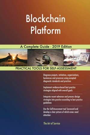 Blockchain Platform A Complete Guide - 2019 Edition de Gerardus Blokdyk