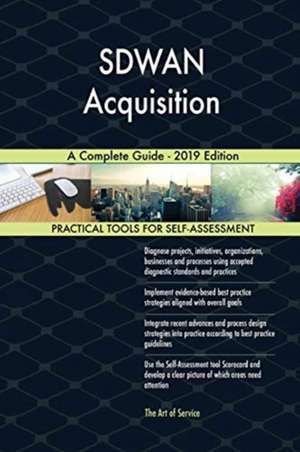 SDWAN Acquisition A Complete Guide - 2019 Edition de Gerardus Blokdyk