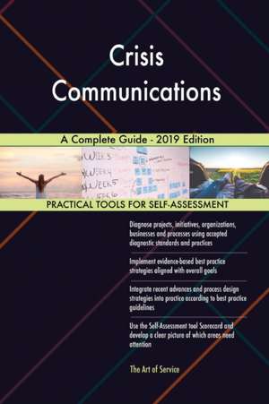 Crisis Communications A Complete Guide - 2019 Edition de Gerardus Blokdyk