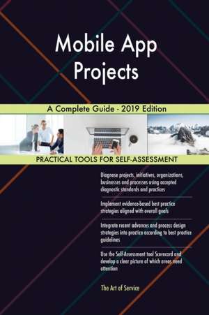 Mobile App Projects A Complete Guide - 2019 Edition de Gerardus Blokdyk