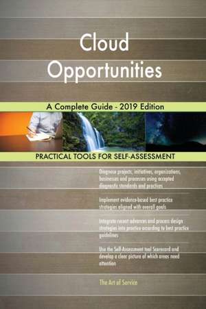 Cloud Opportunities A Complete Guide - 2019 Edition de Gerardus Blokdyk
