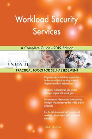 Workload Security Services A Complete Guide - 2019 Edition de Gerardus Blokdyk