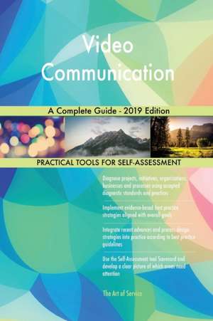 Video Communication A Complete Guide - 2019 Edition de Gerardus Blokdyk