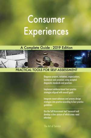 Consumer Experiences A Complete Guide - 2019 Edition de Gerardus Blokdyk