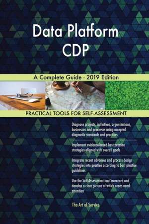Data Platform CDP A Complete Guide - 2019 Edition de Gerardus Blokdyk