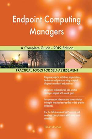 Endpoint Computing Managers A Complete Guide - 2019 Edition de Gerardus Blokdyk