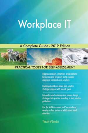 Workplace IT A Complete Guide - 2019 Edition de Gerardus Blokdyk