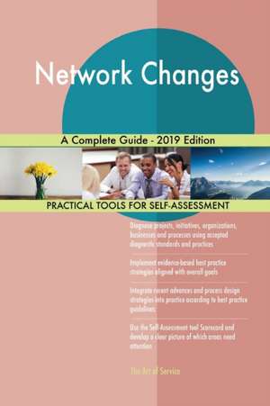 Network Changes A Complete Guide - 2019 Edition de Gerardus Blokdyk