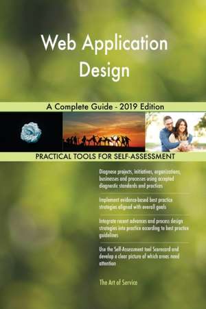 Web Application Design A Complete Guide - 2019 Edition de Gerardus Blokdyk