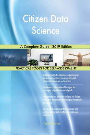Citizen Data Science A Complete Guide - 2019 Edition de Gerardus Blokdyk