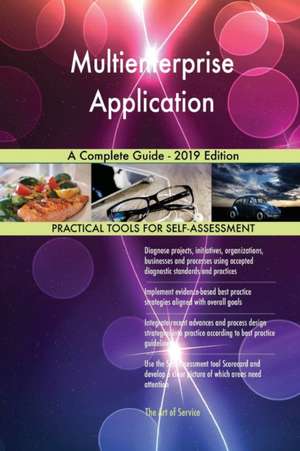 Multienterprise Application A Complete Guide - 2019 Edition de Gerardus Blokdyk