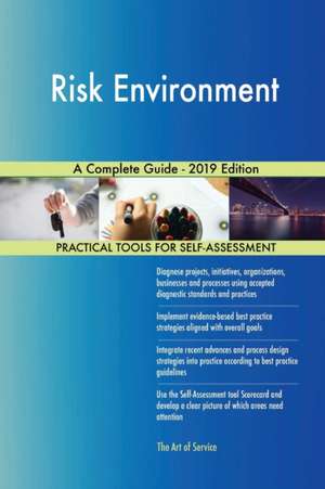 Risk Environment A Complete Guide - 2019 Edition de Gerardus Blokdyk